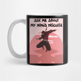 Ask me about my ninja disguise Mug